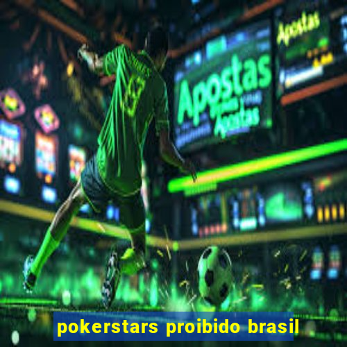 pokerstars proibido brasil